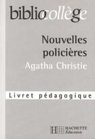 Couverture du livre « Nouvelles policières ; livret pédagogique » de Agatha Christie aux éditions Hachette Education