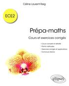 Couverture du livre « Prépa-maths ; cours et exercices corrigés ECE2 » de Celine Laurent-Reig aux éditions Ellipses