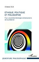 Couverture du livre « Éthique, politique et philosophie pour une phénoménologie contemporaine de la présence » de Aklesso Adji aux éditions L'harmattan