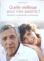 Couverture du livre « Quelle Vieillesse Pour Mes Parents ? » de Pauline Restoux aux éditions Marabout
