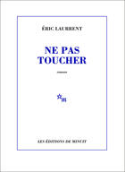 Couverture du livre « Ne pas toucher » de Laurrent/Lindon aux éditions Minuit
