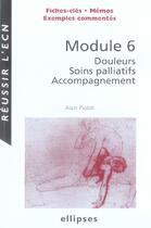 Couverture du livre « Module 6 : douleurs, soins palliatifs, accompagnement » de Piolot aux éditions Ellipses