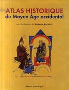 Couverture du livre « Atlas historique du moyen age occidental » de Barbieri Roberto (So aux éditions Rouergue