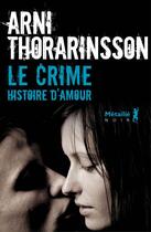 Couverture du livre « Le crime ; histoire d'amour » de Arni Thorarinsson aux éditions Metailie