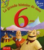 Couverture du livre « La grande histoire de mes 6 ans ; garçon » de Villeminot aux éditions Fleurus