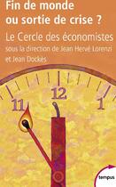 Couverture du livre « Fin de monde ou sortie de crise ? » de Cercle Economistes aux éditions Tempus/perrin