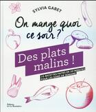 Couverture du livre « On mange quoi ce soir ? des plats malins ! » de Sylvia Gabet aux éditions La Martiniere