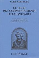Couverture du livre « Le livre des commandements, Séfèr Hamitsvoth » de Maimonide Moise aux éditions L'age D'homme