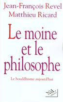 Couverture du livre « Le moine et le philosophe ; le bouddhisme aujourd'hui » de Jean-François Revel et Matthieu Ricard aux éditions Nil