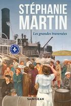 Couverture du livre « Les grandes traversées » de Stephanie Martin aux éditions Saint-jean Editeur