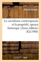 Couverture du livre « Le socialisme contemporain et la propriete, apercu historique (2eme edition) » de Gabriel Ardant aux éditions Hachette Bnf