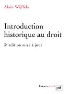 Couverture du livre « Introduction historique au droit (3e édition) » de Wijffels Alain aux éditions Puf