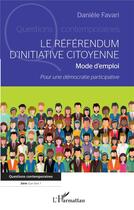 Couverture du livre « Le référendum d'initiative citoyenne : mode d'emploi, pour une démocratie participative » de Daniele Favari aux éditions L'harmattan