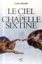 Couverture du livre « Le ciel de la chapelle sixtine » de Leon Morell aux éditions Herve Chopin