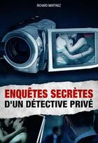 Couverture du livre « Enquêtes secrètes d'un détective privé » de Richard Martinez aux éditions Original Books