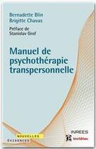 Couverture du livre « Manuel de psychothérapie transpersonnelle » de Brigitte Chavas et Bernadette Blin aux éditions Intereditions