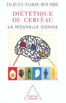 Couverture du livre « La dietetique du cerveau - la nouvelle donne » de Jean-Marie Bourre aux éditions Odile Jacob