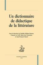 Couverture du livre « Un dictionnaire de didactique de la littérature » de  aux éditions Honore Champion