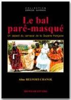 Couverture du livre « Le bal paré-masqué ; un aspect du carnaval de la Guyane française » de Aline Belfort-Chanol aux éditions Ibis Rouge Editions