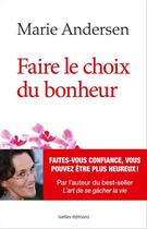 Couverture du livre « Faire le choix du bonheur » de Marie Andersen aux éditions Ixelles Editions