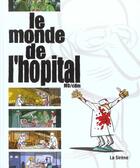 Couverture du livre « Le Monde De L'Hopital » de Monsieur B. aux éditions Source