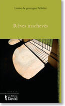 Couverture du livre « Reves inacheves » de Pelletier Louise De aux éditions David