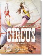 Couverture du livre « The circus ; 1870s-1950s » de Noel Daniel et Linda Granfield et Fred Dahlinger aux éditions Taschen