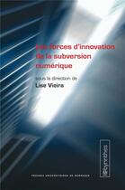 Couverture du livre « Les forces d'innovation de la subversion numérique » de Lise Vieira aux éditions Pu De Bordeaux