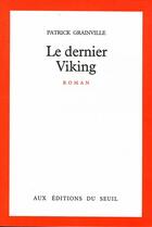Couverture du livre « Le dernier viking » de Patrick Grainville aux éditions Seuil