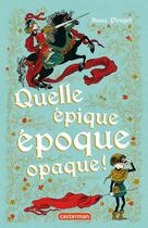Couverture du livre « Quelle épique époque opaque » de Anne Pouget aux éditions Casterman Jeunesse