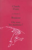 Couverture du livre « La trijolie t.2 ; bonjour ; où sont les mamans ? » de Claude Ponti aux éditions Ecole Des Loisirs
