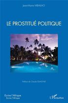 Couverture du livre « Le prostitué politique » de Jean-Marie Mbailao aux éditions L'harmattan