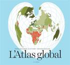Couverture du livre « L'atlas global » de Patrick Boucheron et Gilles Fumey et Christian Grataloup aux éditions Arenes