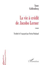 Couverture du livre « La vie a credit de jacob lerner » de Isaac Goldemberg aux éditions L'harmattan