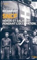 Couverture du livre « SNCF ; héros et salauds pendant l'Occupation » de Jean-Pierre Richardot aux éditions Le Cherche-midi