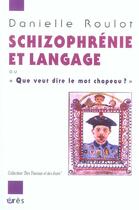 Couverture du livre « Schizophrenie et langage » de Danielle Roulot aux éditions Eres