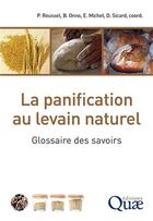 Couverture du livre « La panification au levain naturel ; glossaire des savoirs » de Roussel/Onno/Michel aux éditions Quae