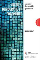 Couverture du livre « Justice, democratie et prosperite » de Michel Venne aux éditions Quebec Amerique