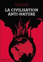Couverture du livre « La civilisation anti-nature » de Francois Terrasson aux éditions Sang De La Terre