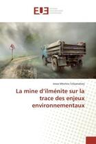 Couverture du livre « La mine d'ilmenite sur la trace des enjeux environnementaux » de Tolojanahary J M. aux éditions Editions Universitaires Europeennes