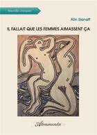 Couverture du livre « Il fallait que les femmes aimassent ca » de Sianoff Alin aux éditions Atramenta
