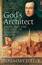 Couverture du livre « God's architect ; pugin and the building of romantic britain » de Rosemary Hill aux éditions Viking Adult