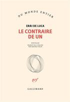 Couverture du livre « Le contraire de un » de Erri De Luca aux éditions Gallimard