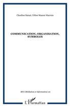 Couverture du livre « Communication, organisation, symboles » de Masoni Macroix aux éditions L'harmattan