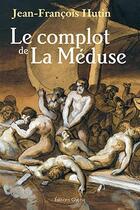 Couverture du livre « Le complot de la méduse » de Jean-Francois Hutin aux éditions Glyphe