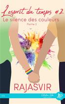 Couverture du livre « L'esprit du temps Tome 2 : le silence des couleurs Tome 2 » de Rajasvir aux éditions Juno Publishing