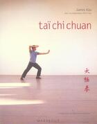 Couverture du livre « Taï chi chuan ; harmonie du corps et de l'esprit » de James Kou et Eric Yiou aux éditions Marabout
