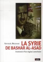 Couverture du livre « La Syrie de Bachar El-Assad ; anatomie d'un régime autoritaire » de Souhail Belhadj aux éditions Belin