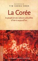 Couverture du livre « La Corée ; le peuple et ses valeurs culturelles d'hier à aujourd'hui » de Seong-Sook Yim aux éditions Pu De Montreal