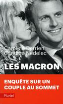 Couverture du livre « Les Macron » de Candice Nedelec et Caroline Derrien aux éditions Pluriel